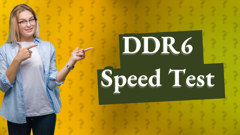 DDR6 Speed Test