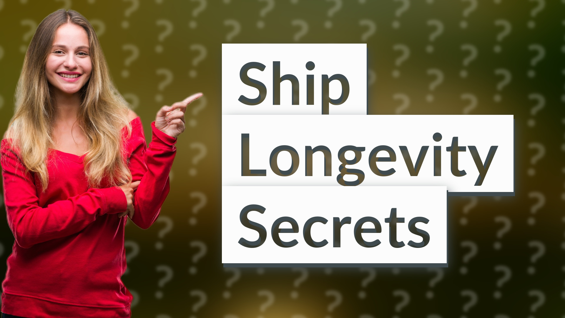 Ship Longevity Secrets