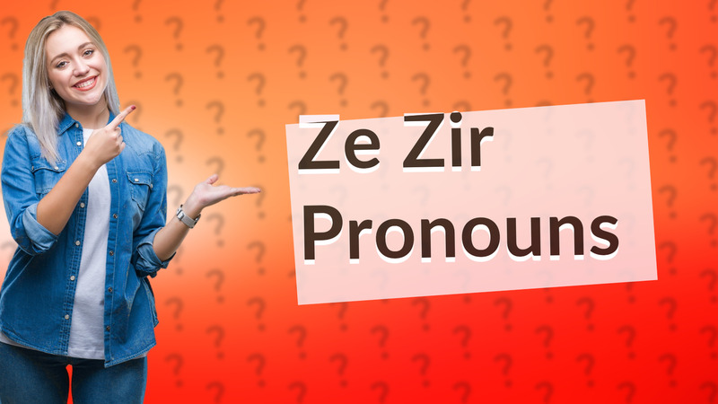 Ze Zir Pronouns