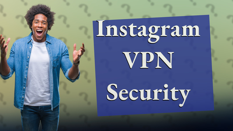 Instagram VPN Security