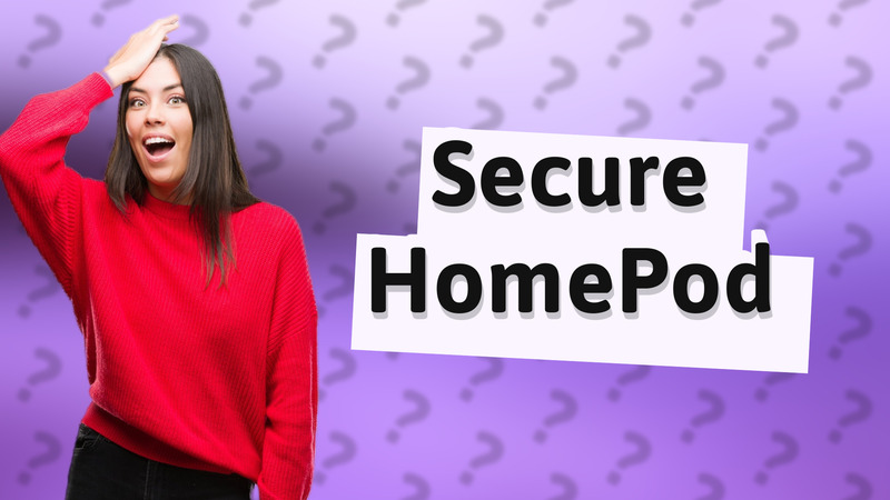 Secure HomePod