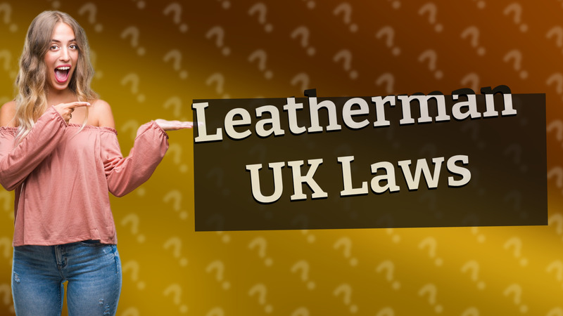 Leatherman UK Laws