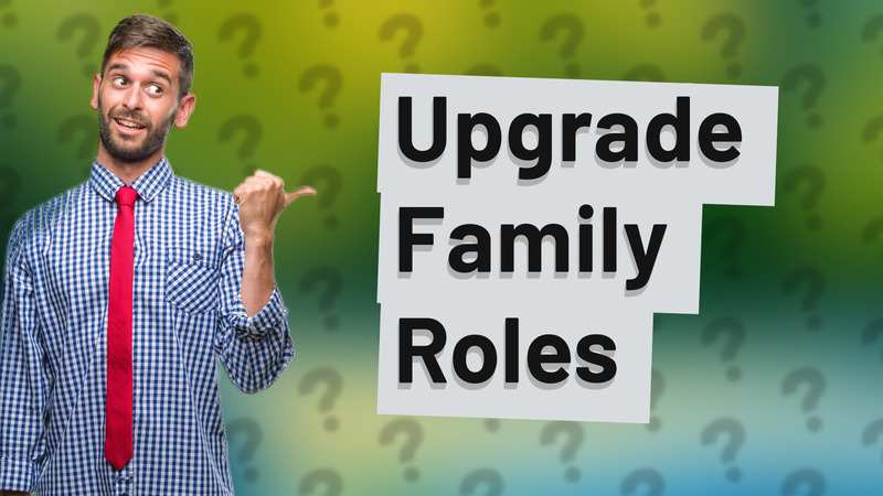 Upgrade Family Roles