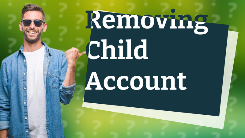 Removing Child Account