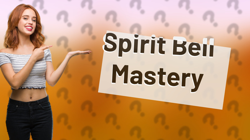 Spirit Bell Mastery