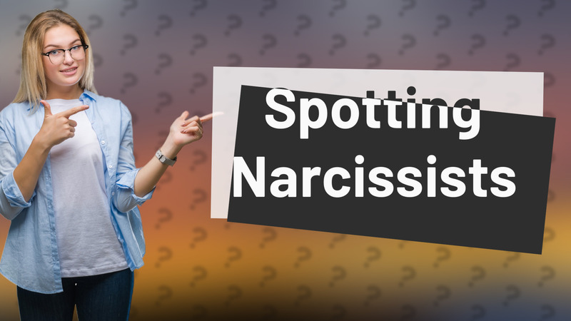 Spotting Narcissists