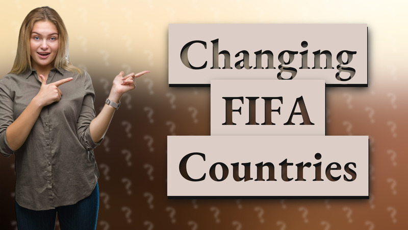 Changing FIFA Countries