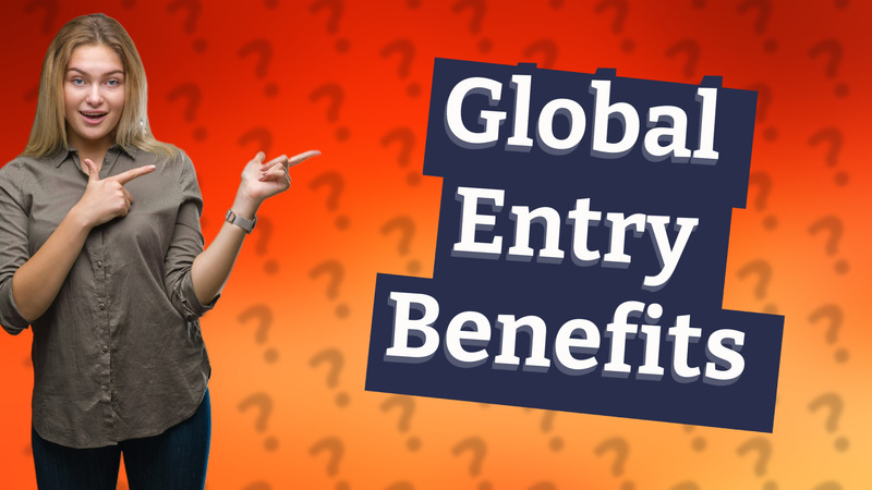 Global Entry Benefits