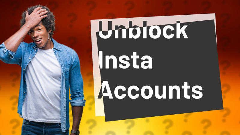 Unblock Insta Accounts