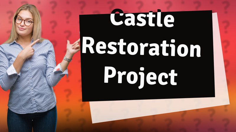 Castle Restoration Project