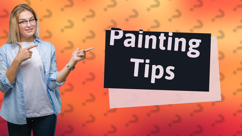 Painting Tips