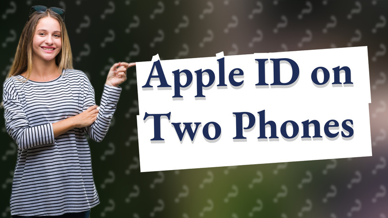 Apple ID on Two Phones