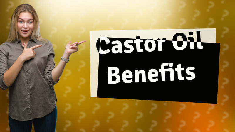 Castor Oil Benefits