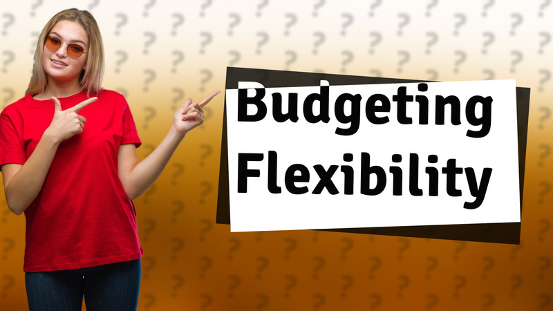 Budgeting Flexibility