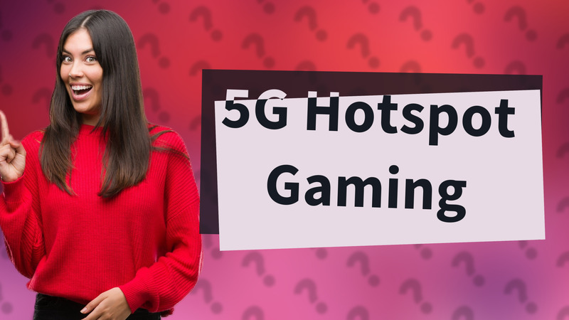 5G Hotspot Gaming