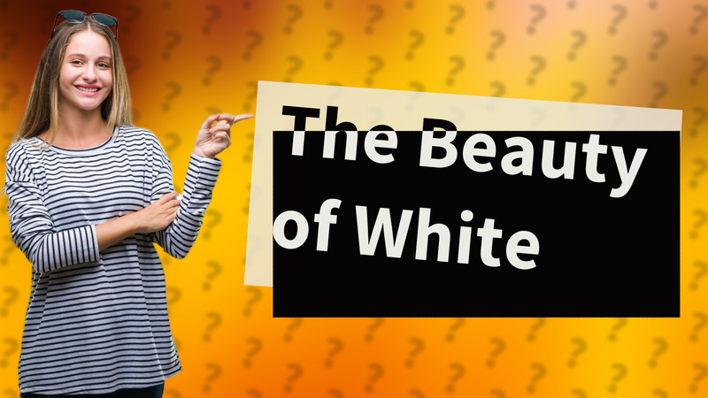 The Beauty of White
