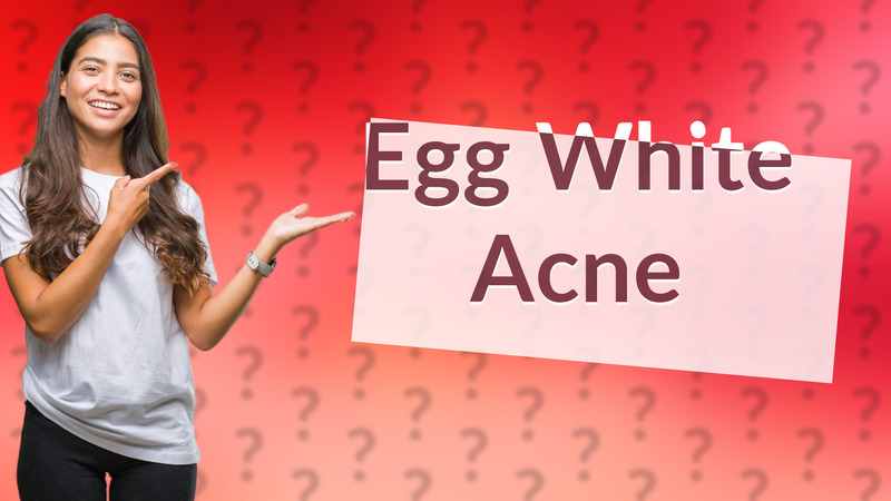 Egg White Acne