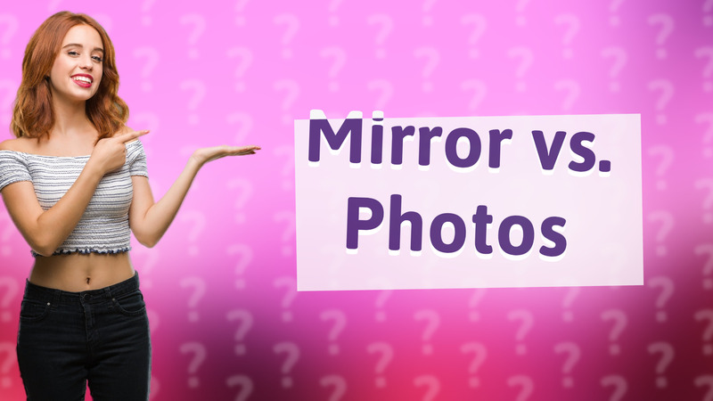 Mirror vs. Photos