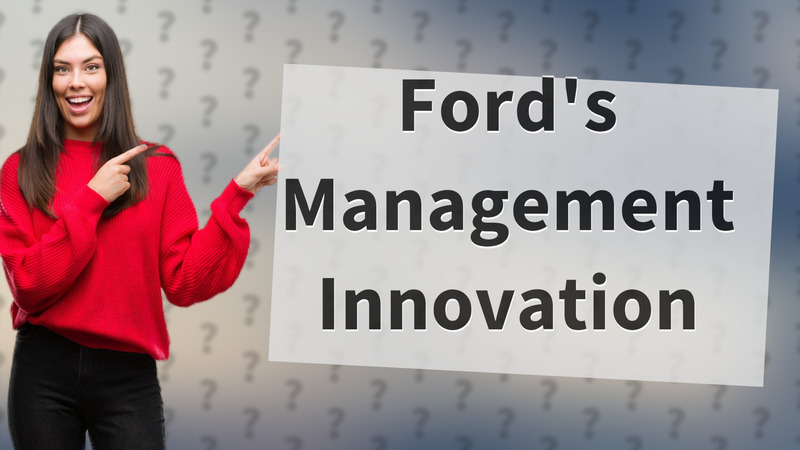 Ford's Management Innovation