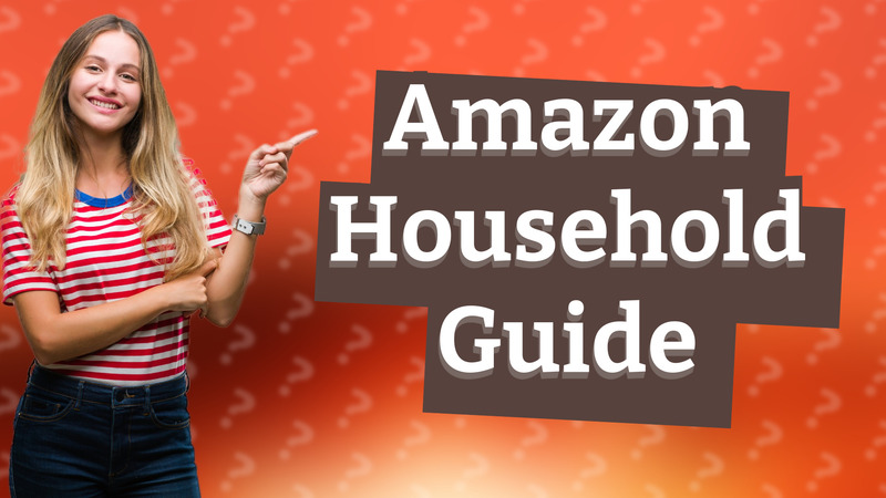 Amazon Household Guide