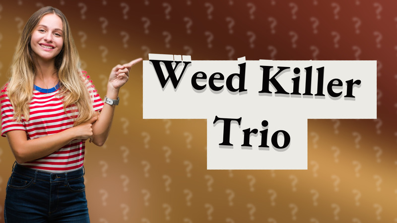 Weed Killer Trio