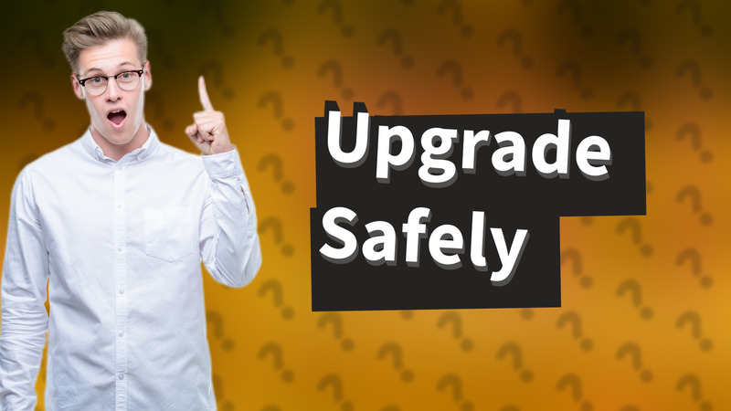 Upgrade Safely