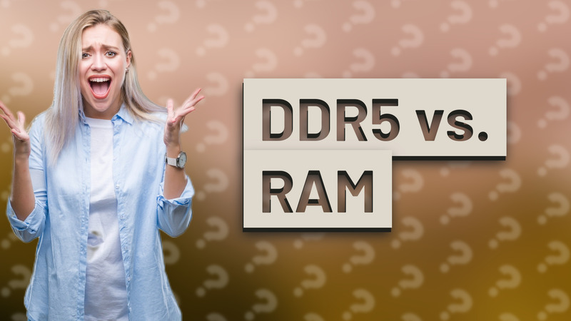 DDR5 vs. RAM