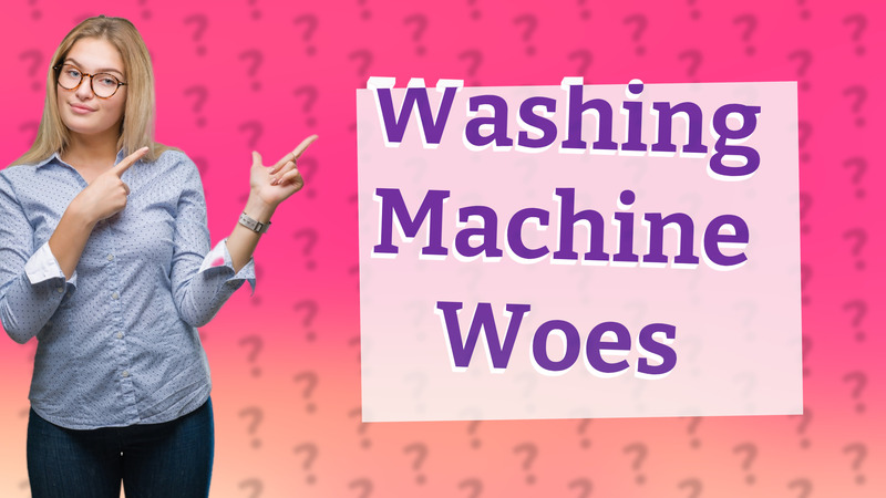Washing Machine Woes