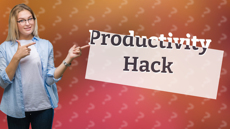 Productivity Hack