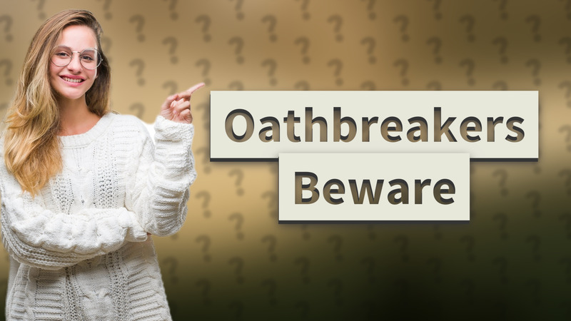 Oathbreakers Beware