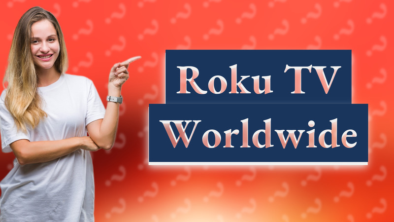 Roku TV Worldwide