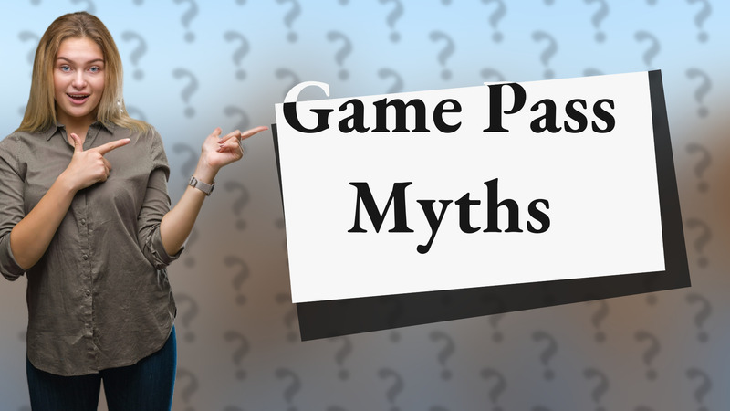 Game Pass Myths