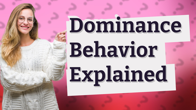Dominance Behavior Explained