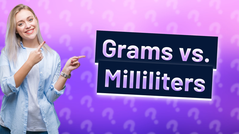 Grams vs. Milliliters