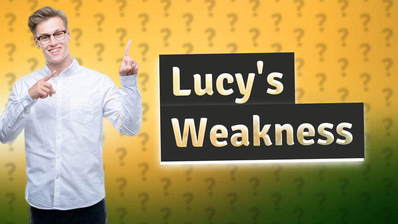 Lucy's Weakness