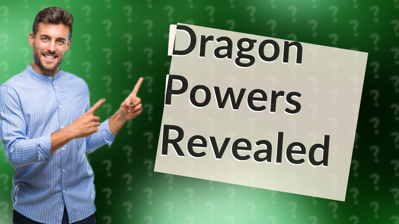Dragon Powers Revealed