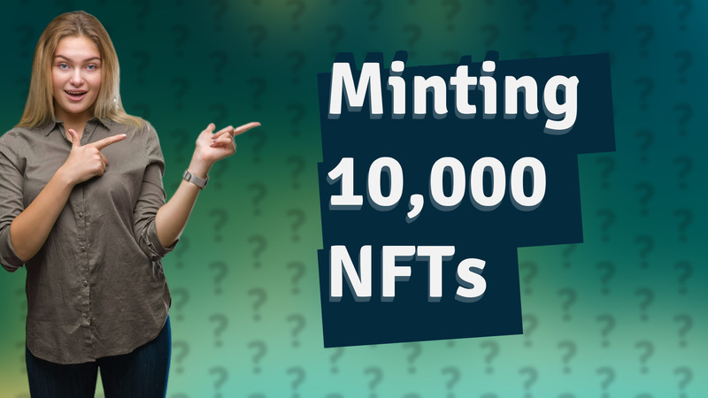 Minting 10,000 NFTs