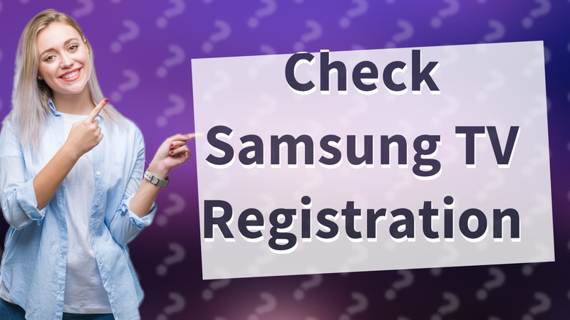 Check Samsung TV Registration
