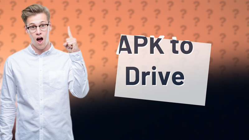 APK to Drive