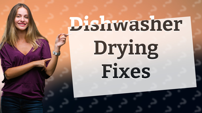 Dishwasher Drying Fixes