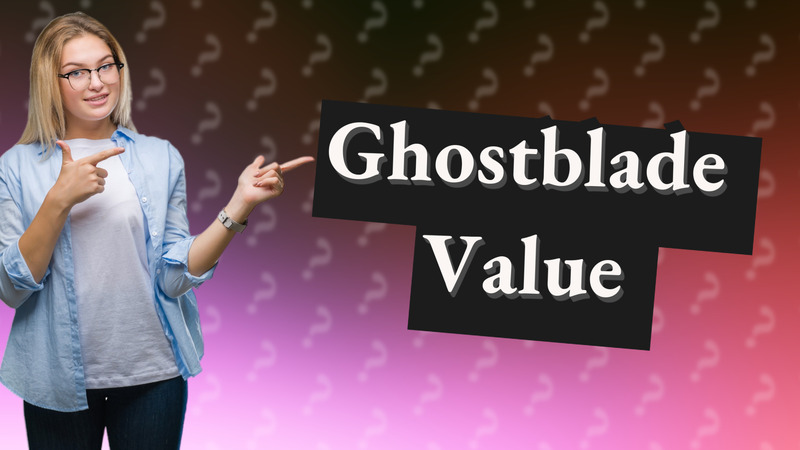 Ghostblade Value