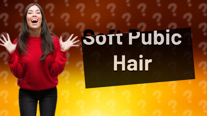 Soft Pubic Hair