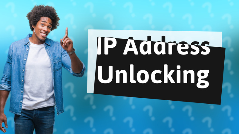 IP Address Unlocking