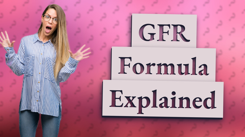 GFR Formula Explained