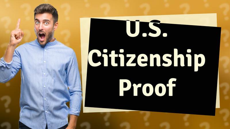 U.S. Citizenship Proof