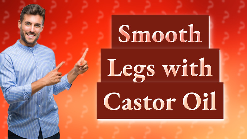 Smooth Legs with Castor Oil
