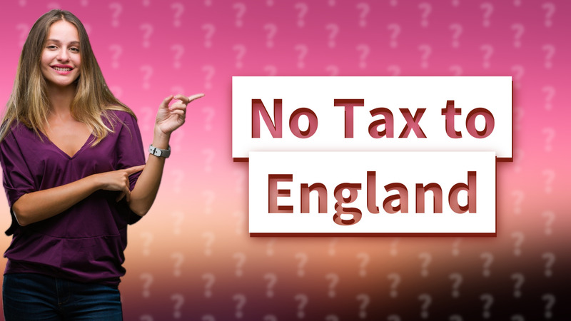 No Tax to England