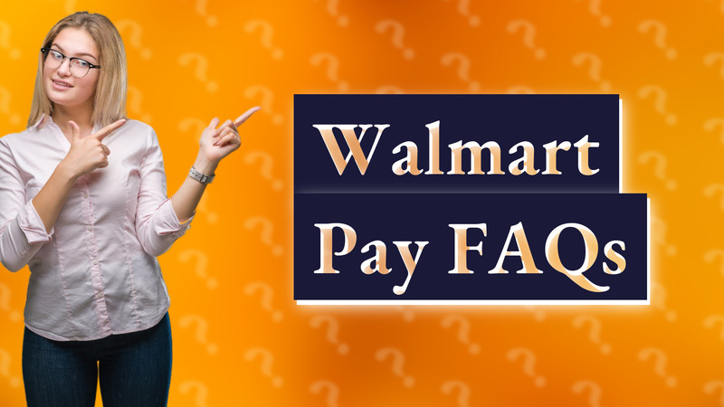 Walmart Pay FAQs