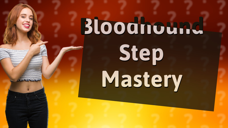 Bloodhound Step Mastery