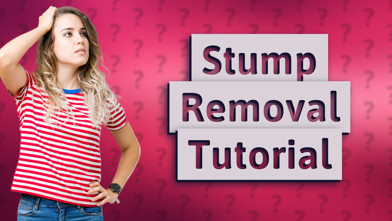 Stump Removal Tutorial